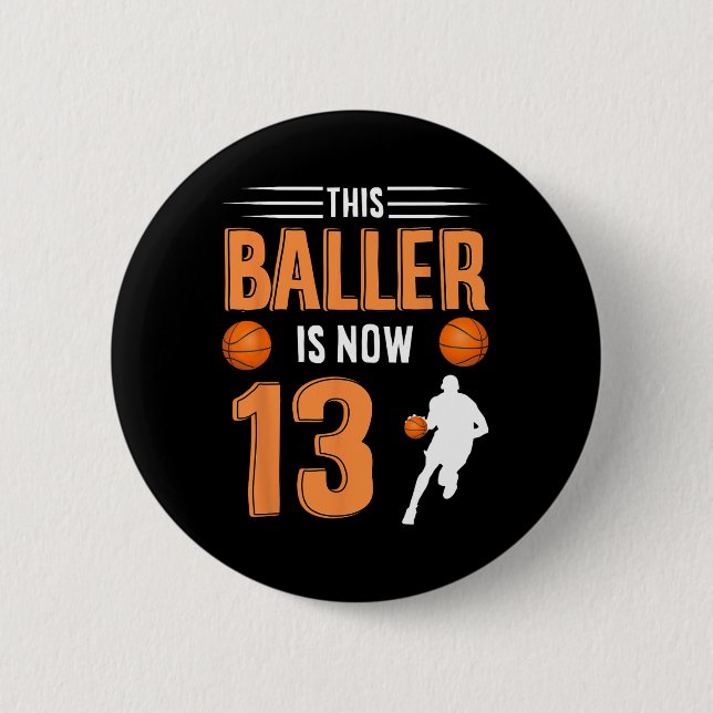 13th Birthday Basketball - This Baller Is Now 13  Button (Front)