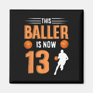 13th Birthday Basketball - This Baller Is Now 13 Magnet