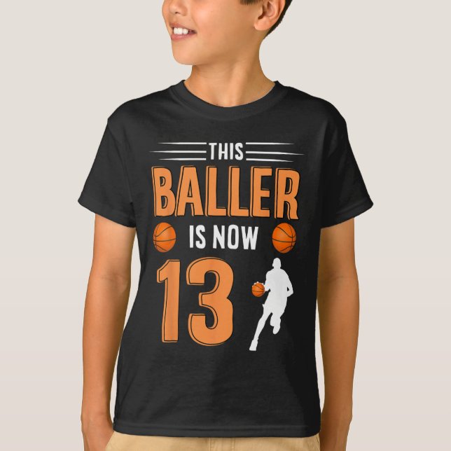 13th Birthday Basketball - This Baller Is Now 13  T-Shirt (Front)