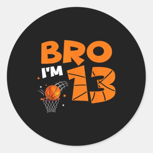13th Birthday Boy Bro I39m 13 Year Old Basketball  Classic Round Sticker