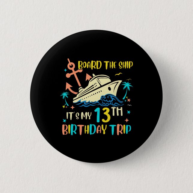 13th Birthday Cruise Trip Funny Nautical Vacation  Button (Front)