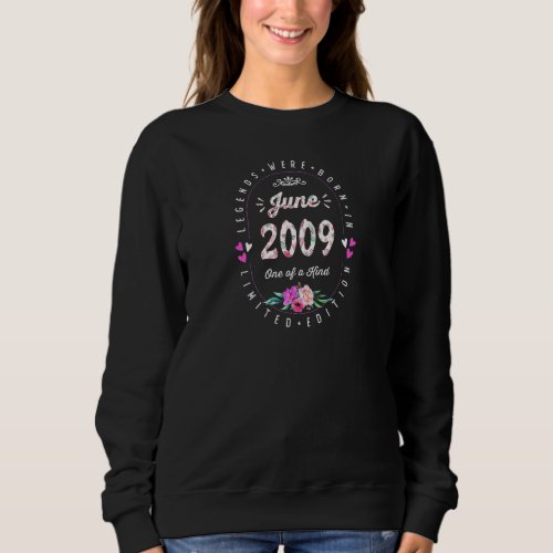 13th Birthday Floral  Legends Born In June 2009 Sweatshirt