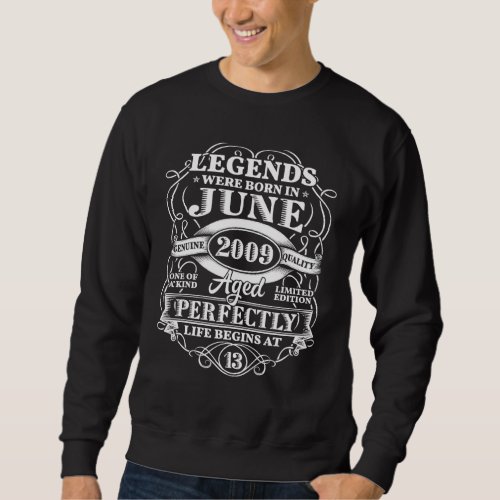 13th Birthday  For Legends Born June 2009 13 Years Sweatshirt