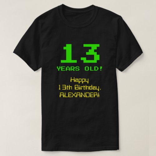 13th Birthday Fun 8_Bit Look Nerdy  Geeky 13 T_Shirt