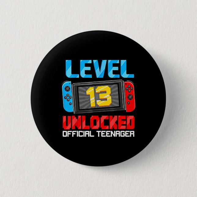 13th Birthday Game Level 13 Unlocked Official Teen Button (Front)