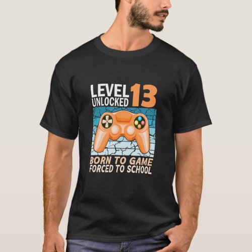 13th birthday gamer forced to school T_Shirt