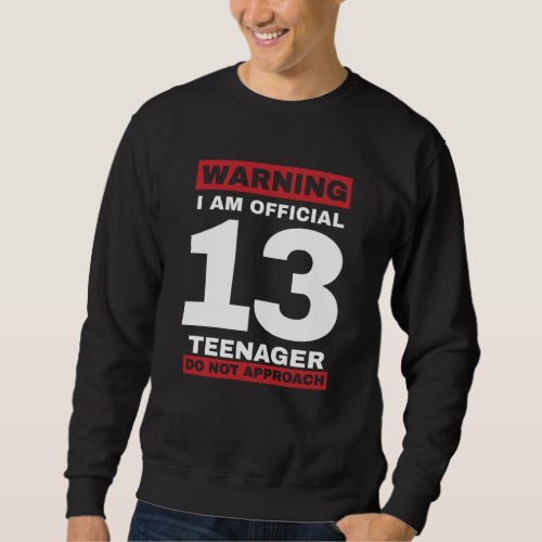 13th birthday officially teenager 13 years old sweatshirt