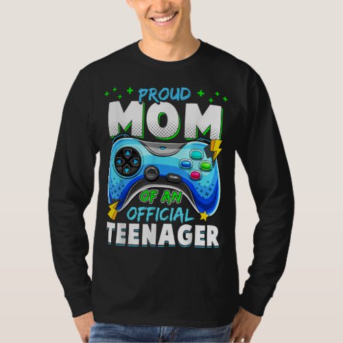 13th Birthday Proud Mom Official Teenager Video Ga T_Shirt