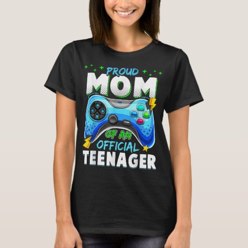 13th Birthday Proud Mom Official Teenager Video Ga T_Shirt