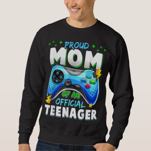 13th Birthday Proud Mom Officialnager Video Game T Sweatshirt