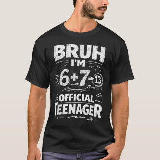 13th birthday shirt funny meme 6 7 birthday 13 for