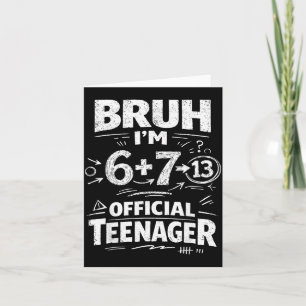 13th Birthday Shirt Funny Meme 6 7 Birthday 13 for Card