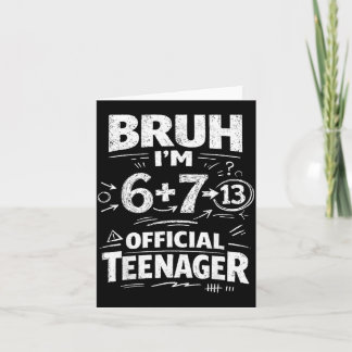 13th Birthday Shirt Funny Meme 6 7 Birthday 13 for Card