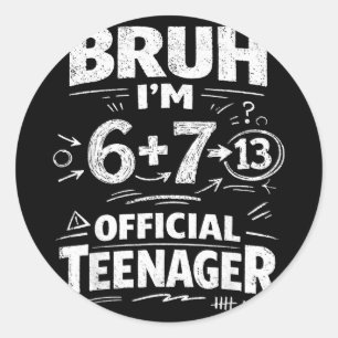 13th birthday shirt funny meme 6 7 birthday 13 for classic round sticker