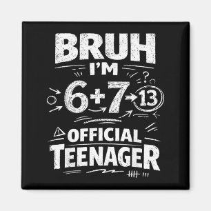 13th birthday shirt funny meme 6 7 birthday 13 for magnet