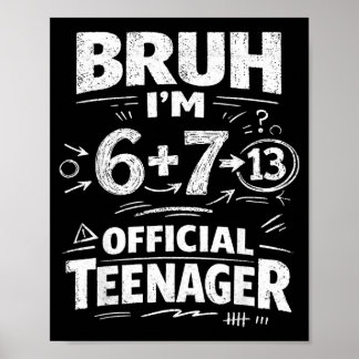 13th Birthday Shirt Funny Meme 6 7 Birthday 13 for Poster