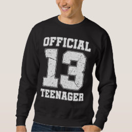 13th Birthday Thirteen Years Old Official Teenager Sweatshirt