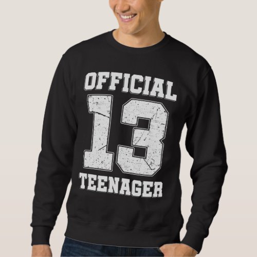 13th Birthday Thirteen Years Old Official Teenager Sweatshirt
