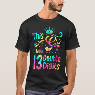 13th Birthday  This Girl Is Now 13 Double Digits T T-Shirt