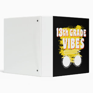 13th Grade Vibes Shirt Back To School First Day 3 Ring Binder