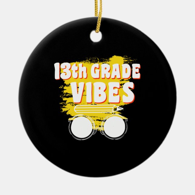 13th Grade Vibes Shirt Back To School First Day Ceramic Ornament (Front)