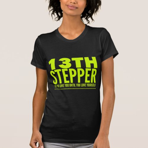 13th Step Sobriety Fellowship Recovery T_Shirt