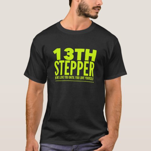 13th Step Sobriety Fellowship Recovery T_Shirt