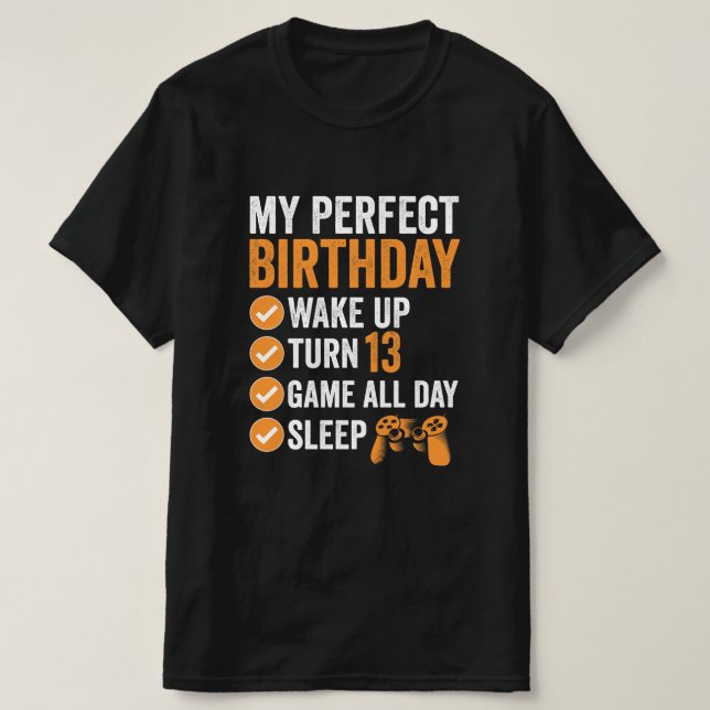 13th Turn 13 My Perfect Birthday Gaming T-Shirt (Design Front)