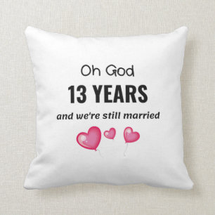 13th Wedding Anniversary Funny Gift for Him or Her Throw Pillow