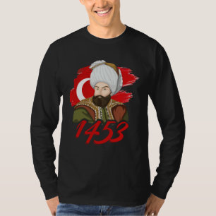 1453 Fatih Sultan Mehmet Ottoman Empire A Turkish  T-Shirt