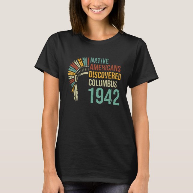 1492 Native Americans Discovered Columbus Culture  T-Shirt (Front)