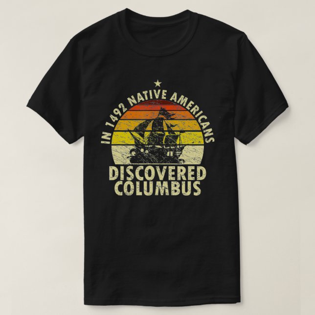 1492 Native Americans Discovered Columbus Indigeno T-Shirt (Design Front)