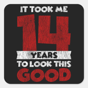 14 Year Old Bday Took Me Look Good 14th Birthday Square Sticker