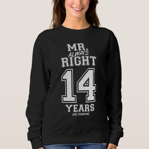 14 Years Being Mr Always Right Funny Couples Anniv Sweatshirt