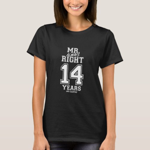 14 Years Being Mr Always Right Funny Couples Anniv T_Shirt