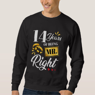 14 Years Of Being Mr. Right Funny Couple Wedding A Sweatshirt