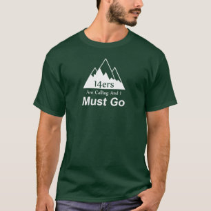 14ers Are Calling And I Must Go T-Shirt