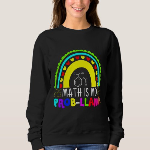 14Math Is No Prob Llama Teacher Student First Day  Sweatshirt