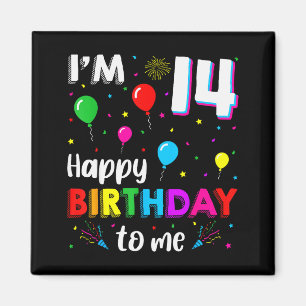 14th Birthday I'm 14 Happy Birthday To Me 14 Years Magnet