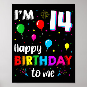 14th Birthday I'm 14 Happy Birthday To Me 14 Years Poster