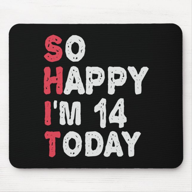 14th Birthday So Happy I'm 14 Today Gift Funny Mouse Pad (Front)
