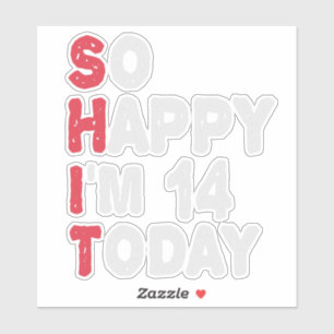 14th Birthday So Happy I'm 14 Today Gift Funny Sticker