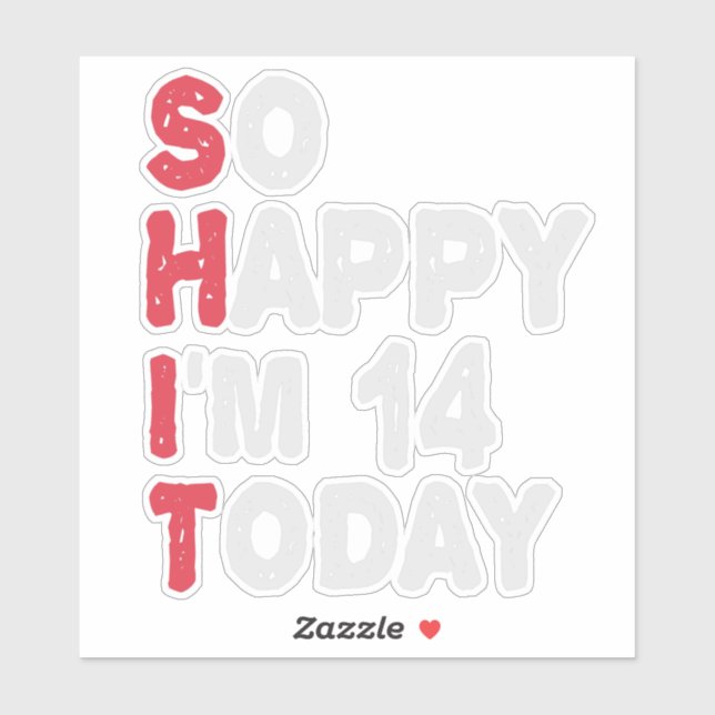 14th Birthday So Happy I'm 14 Today Gift Funny Sticker (Sheet)