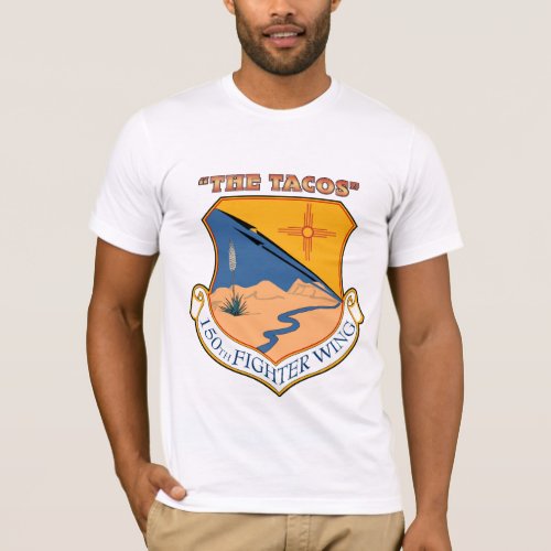 150th Fighter Wing _ The Tacos T_Shirt