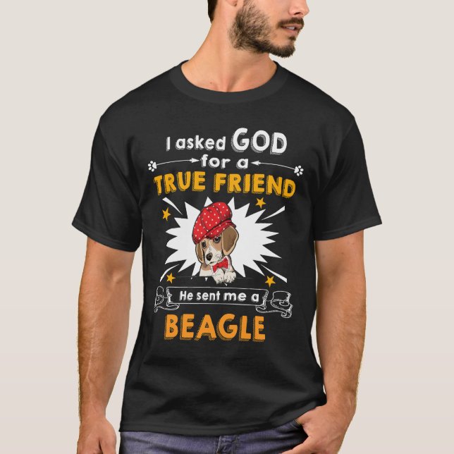 15 Asked God True Friend A Beagle T-Shirt (Front)