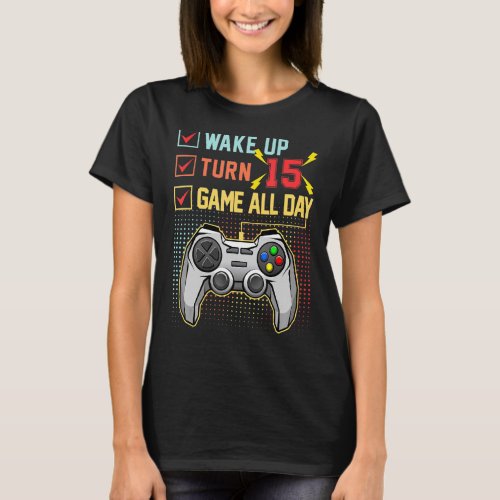 15 Birthday Gamer 15 Year Old Level 15 Unlocked Ga T_Shirt