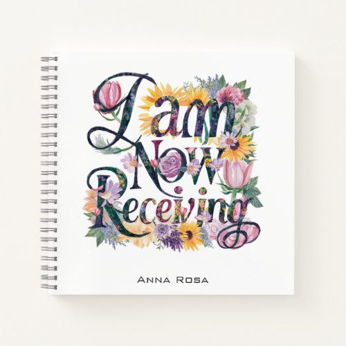  15 Flowers I AM NOW RECEIVING AP85 Manifesting Notebook