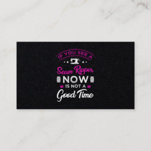 15.If you see a seam ripper now is not a good time Business Card