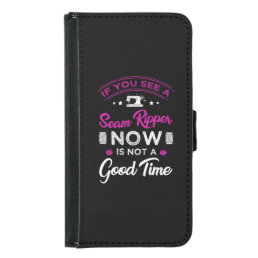 15.If you see a seam ripper now is not a good time Samsung Galaxy S5 Wallet Case