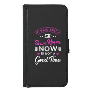 15.If you see a seam ripper now is not a good time Samsung Galaxy S5 Wallet Case